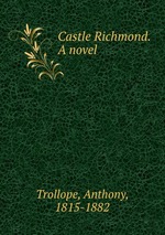 Castle Richmond. A novel