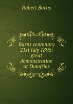 Burns centenary 21st July 1896: great demonstration at Dumfries