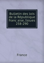 Bulletin des lois de la Rpublique francaise, Issues 258-290