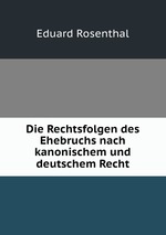 Die Rechtsfolgen des Ehebruchs nach kanonischem und deutschem Recht