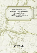 Die Pflanzen und Raupen Deutschlands: Versuch einer lepidopterologischen Botanik