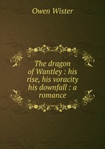 The dragon of Wantley : his rise, his voracity & his downfall : a romance