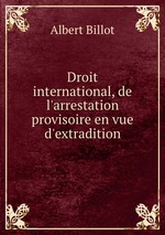 Droit international, de l`arrestation provisoire en vue d`extradition