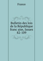 Bulletin des lois de la Rpublique francaise, Issues 82-109