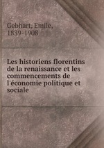 Les historiens florentins de la renaissance et les commencements de l`conomie politique et sociale