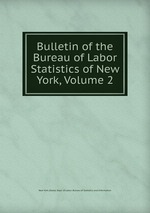 Bulletin of the Bureau of Labor Statistics of New York, Volume 2