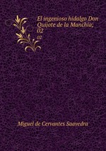 El ingenioso hidalgo Don Quijote de la Manchia;. 02