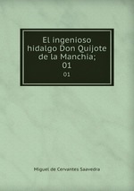 El ingenioso hidalgo Don Quijote de la Manchia;. 01