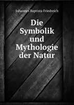 Die Symbolik und Mythologie der Natur