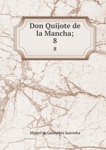 Don Quijote de la Mancha;. 8