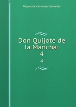 Don Quijote de la Mancha;. 4