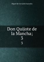 Don Quijote de la Mancha;. 3