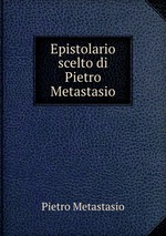 Epistolario scelto di Pietro Metastasio