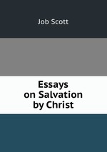 Essays on Salvation by Christ