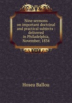 Nine sermons on important doctrinal and practical subjects : delivered in Philadelphia, November, 1834