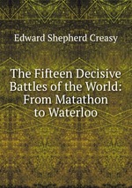 The Fifteen Decisive Battles of the World: From Matathon to Waterloo