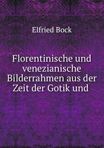 Florentinische und venezianische Bilderrahmen aus der Zeit der Gotik und