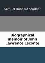 Biographical memoir of John Lawrence Leconte