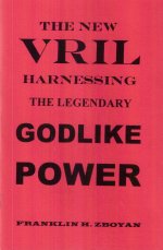 The New Vril Harnessing. The Legendary Godlike Power