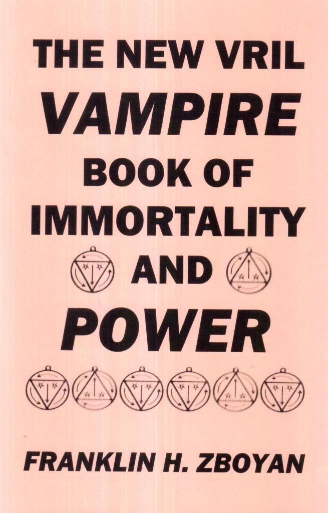 The New Vril Vampire Book Of Immortality And Power