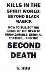 Kills In the Spirit World: Beyond Black Magick