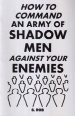 How To Command An Army of Shadow Men Against Your Enemies