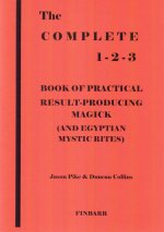 The Complete 1-2-3 Book of Practical Result-Producing Magick (And Egyptian Mystic Rites)