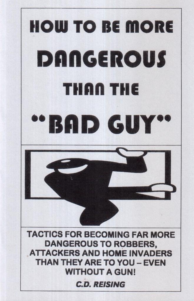 How to Be More Dangerous Than the "Bad Guy"