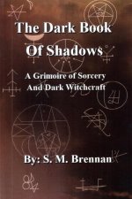 The Dark Book Of Shadows - A Grimoire of Sorcery and Dark Witchcraft