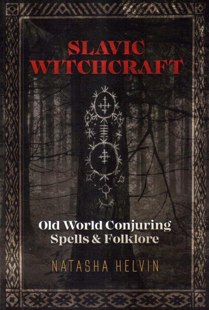 Slavic Witchcraft: Old World Conjuring Spells and Folklore
