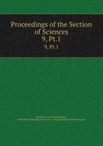 Proceedings of the Section of Sciences. 9, Pt.1