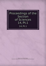 Proceedings of the Section of Sciences. 14, Pt.1