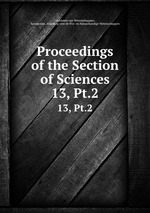 Proceedings of the Section of Sciences. 13, Pt.2