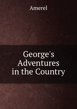 George`s Adventures in the Country