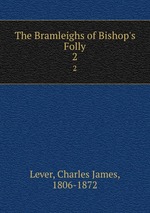 The Bramleighs of Bishop`s Folly. 2