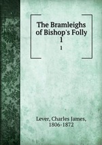 The Bramleighs of Bishop`s Folly. 1