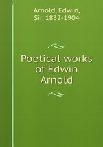 Poetical works of Edwin Arnold