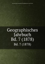 Geographisches Jahrbuch. Bd. 7 (1878)