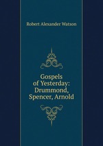Gospels of Yesterday: Drummond, Spencer, Arnold