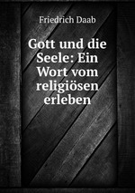 Gott und die Seele: Ein Wort vom religisen erleben