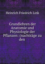 Grundlehren der Anatomie und Physiologie der Pflanzen: (nachtrge zu den