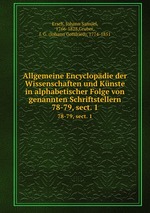 Allgemeine Encyclopdie der Wissenschaften und Knste in alphabetischer Folge von genannten Schriftstellern. 78-79, sect. 1