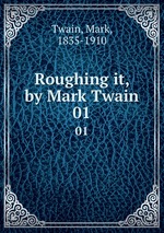 Roughing it, by Mark Twain. 01