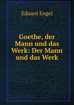 Goethe, der Mann und das Werk: Der Mann und das Werk