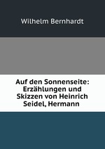 Auf den Sonnenseite: Erzhlungen und Skizzen von Heinrich Seidel, Hermann