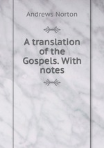 A translation of the Gospels. With notes