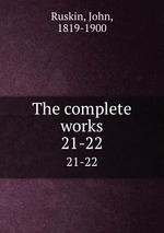 The complete works. 21-22