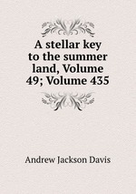 A stellar key to the summer land, Volume 49; Volume 435