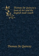 Thomas De Quincey`s Joan of Arc and the English mail-coach