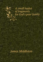 A small basket of fragments for God`s poor family
